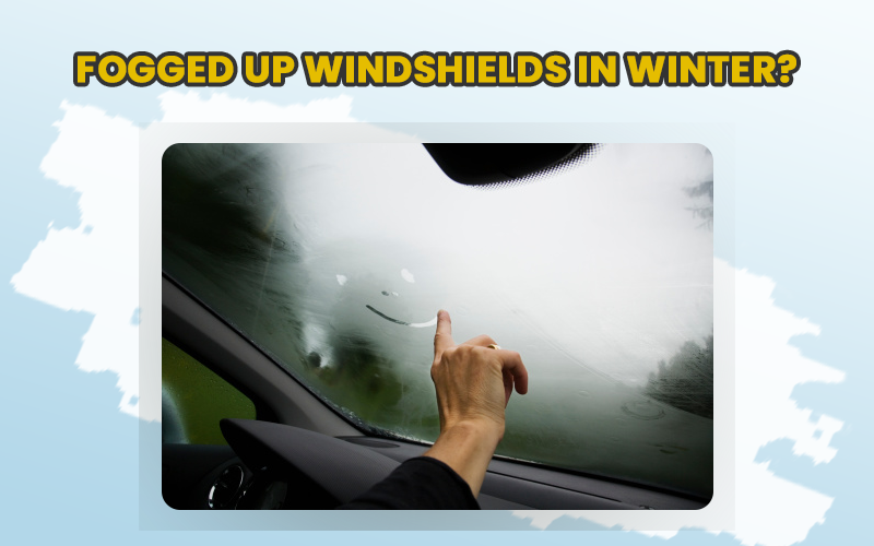 Fogged Up Windshields in Winter? Here’s How to Deal with It Like a Pro!