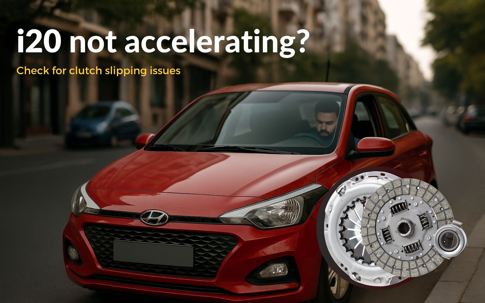 Hyundai i20 clutch slipping? Here’s what it means, what causes it, and how much it costs to fix