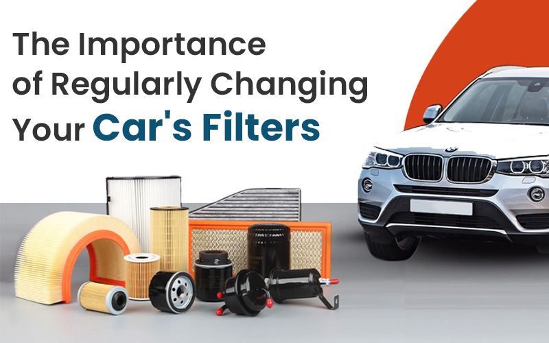 The Importance of Regularly Changing Your Car's Filters: A Comprehensive Guide