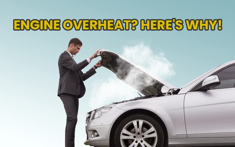 Why Your Car Engine Overheats: Causes, Fixes, and How to Prevent It?